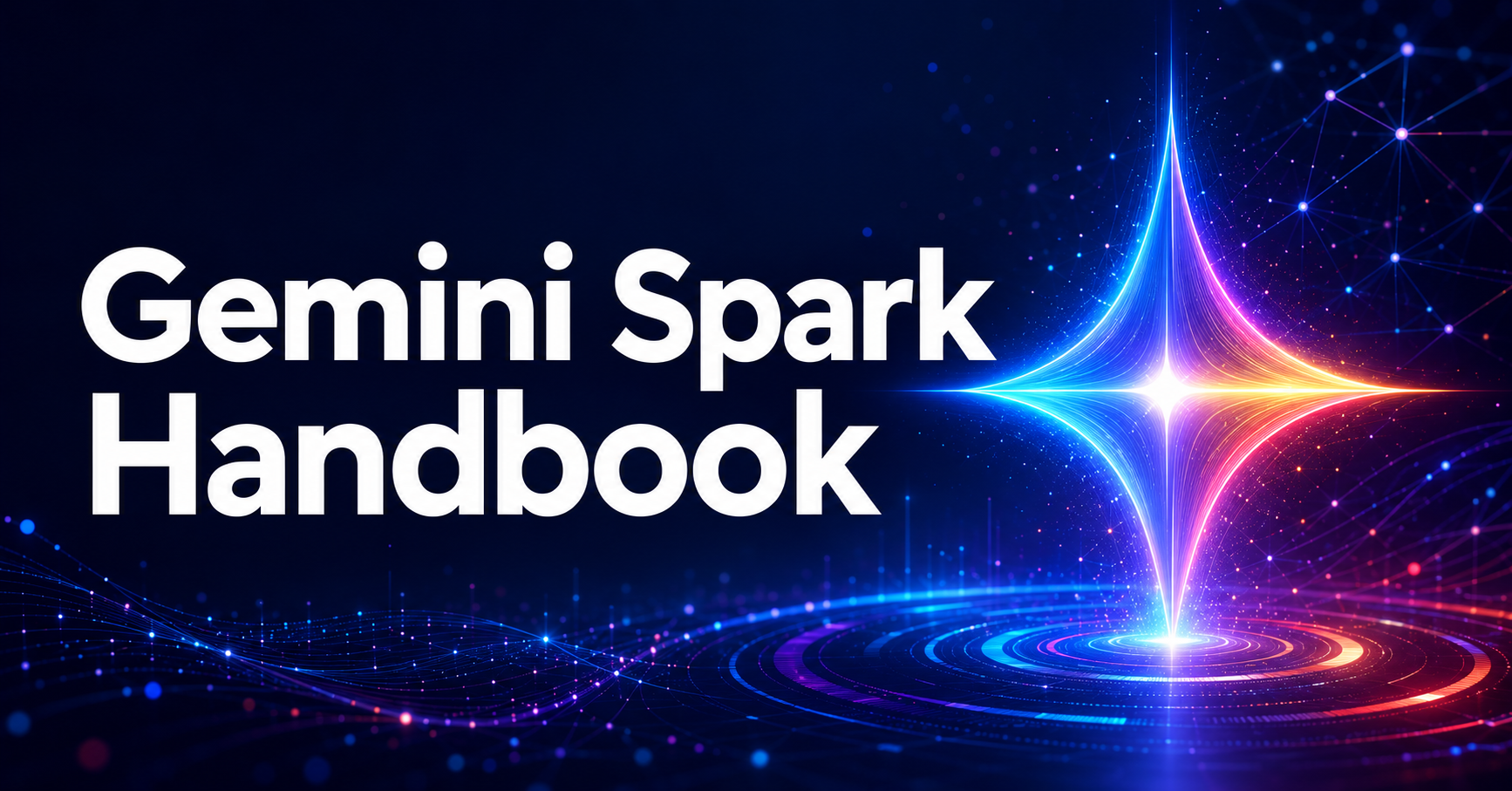 Gemini Spark Handbook